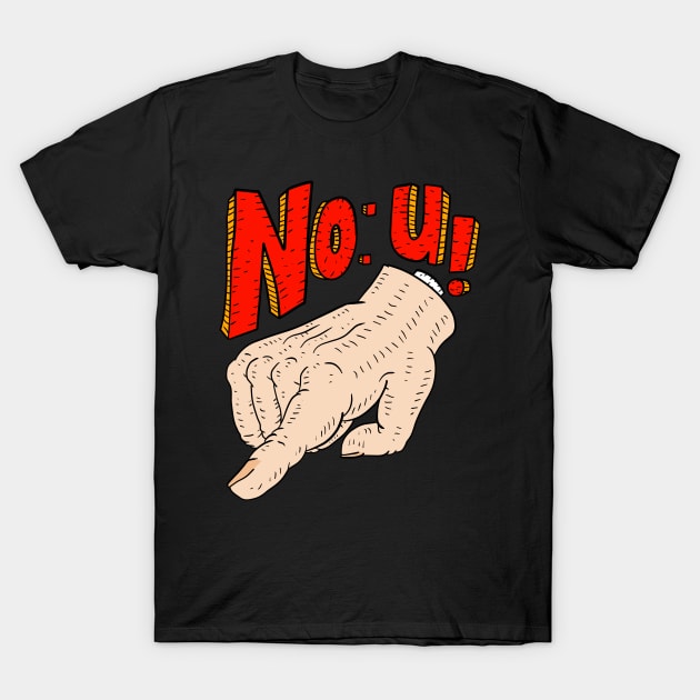 no u, no you, nope thou. comeback meme shirt. T-Shirt by JJadx